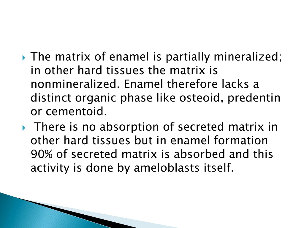 the matrix of enamel is partially mineralized