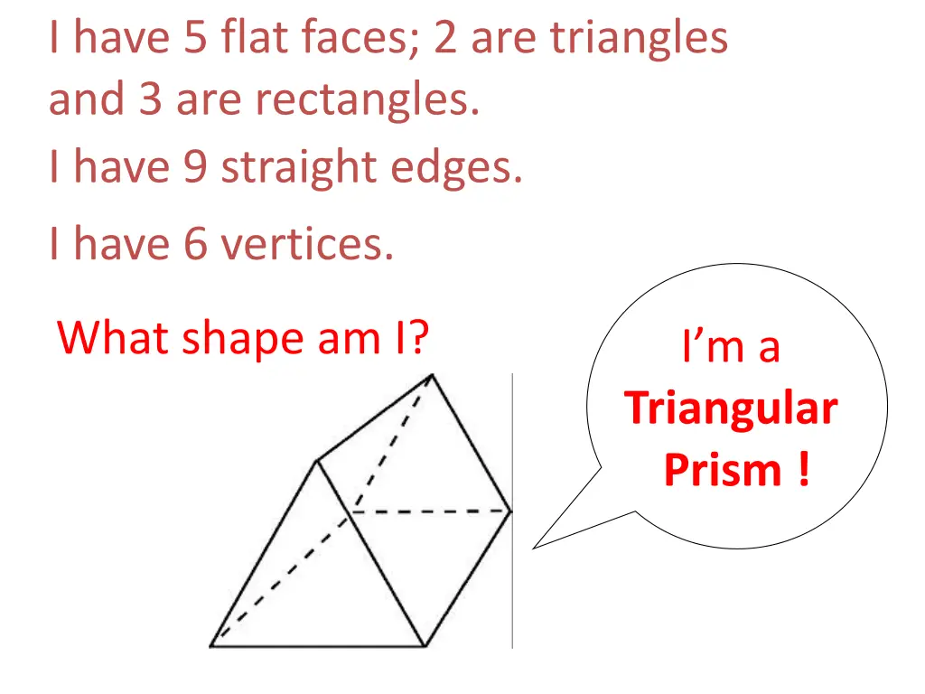 i have 5 flat faces 2 are triangles