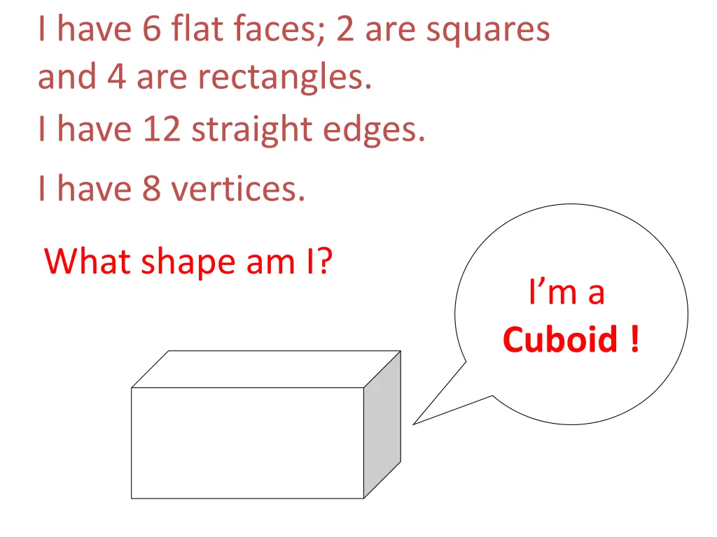 i have 6 flat faces 2 are squares