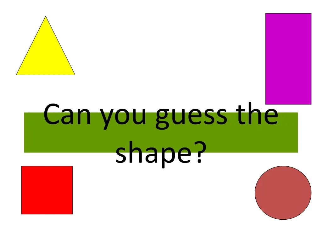 can you guess the shape