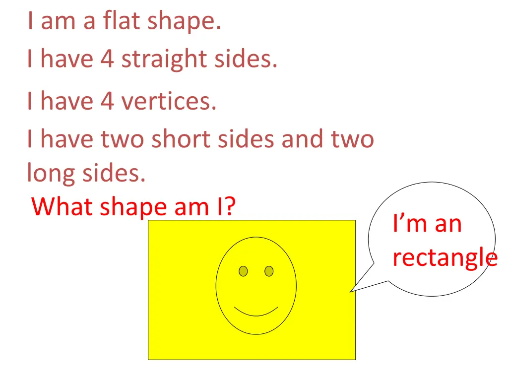 i am a flat shape i have 4 straight sides 1