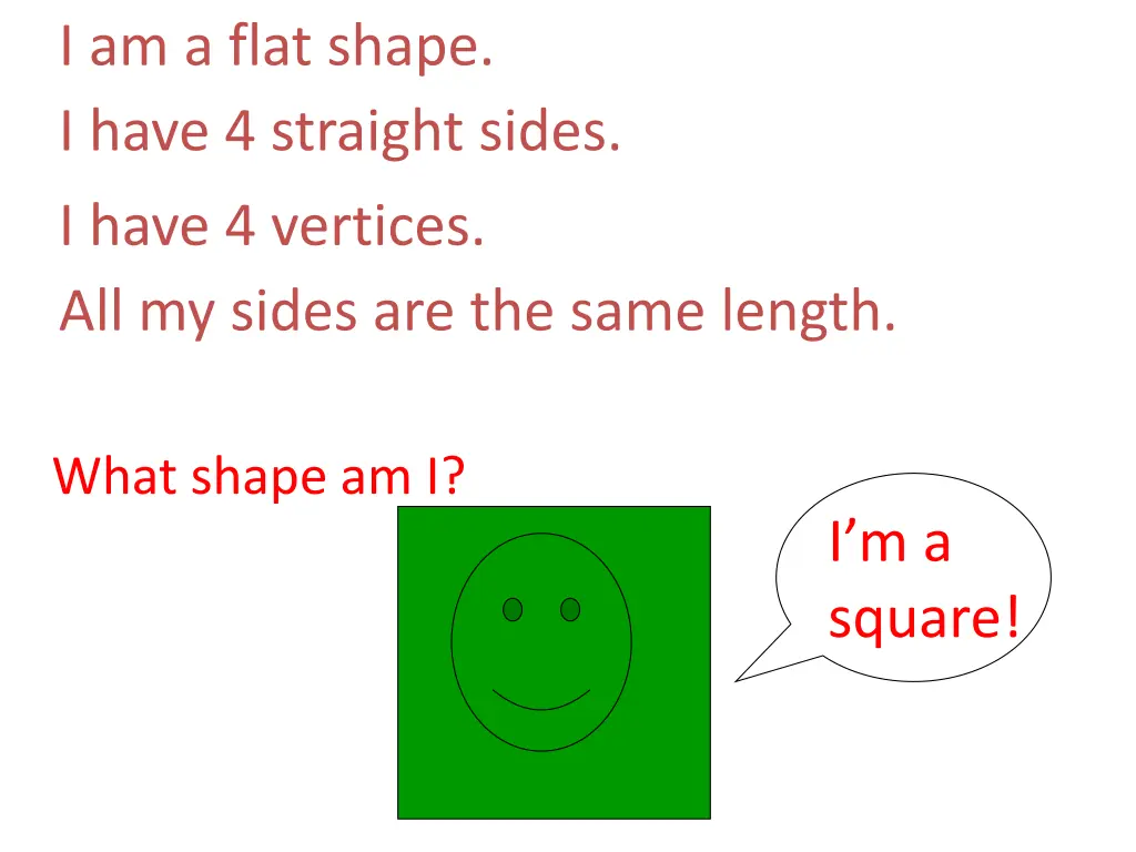 i am a flat shape i have 4 straight sides