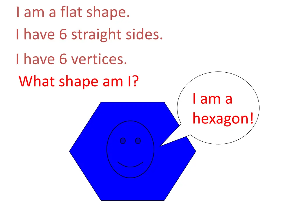 i am a flat shape i have 6 straight sides