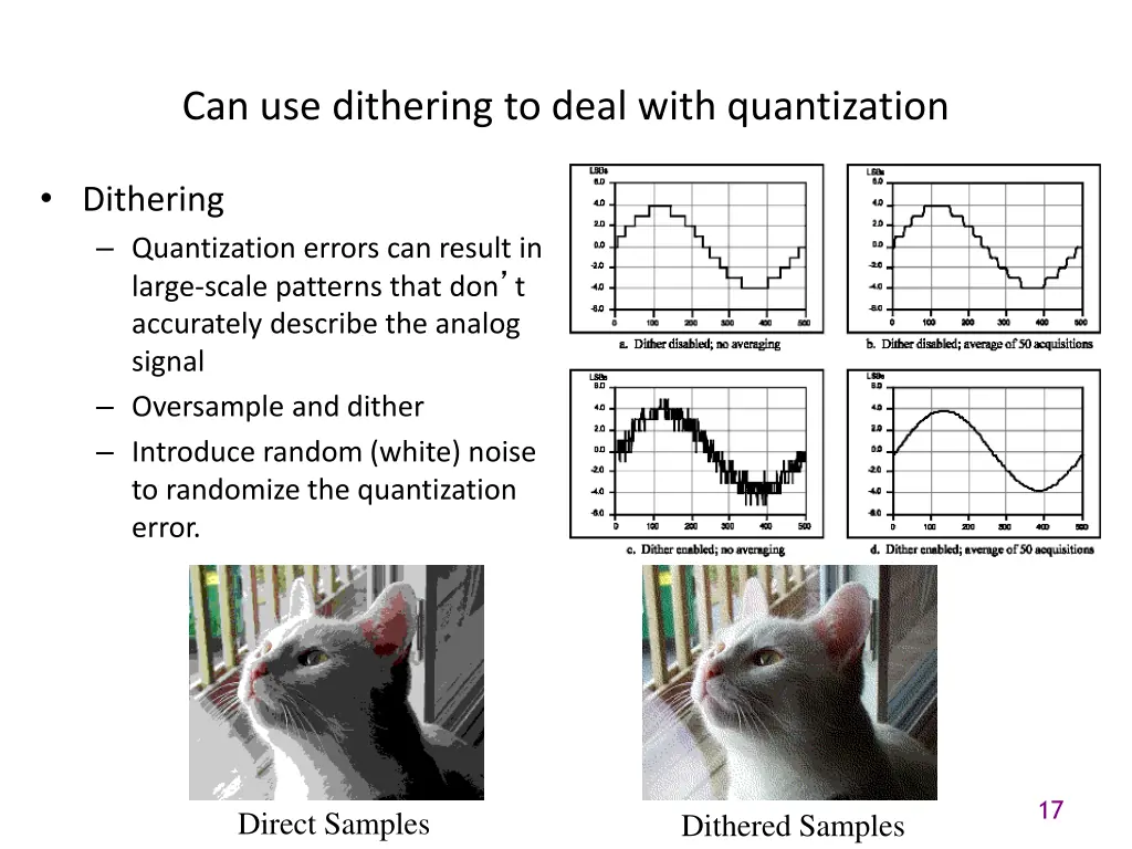 can use dithering to deal with quantization