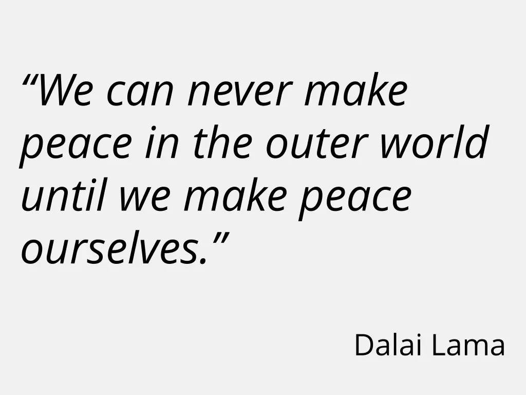 we can never make peace in the outer world until