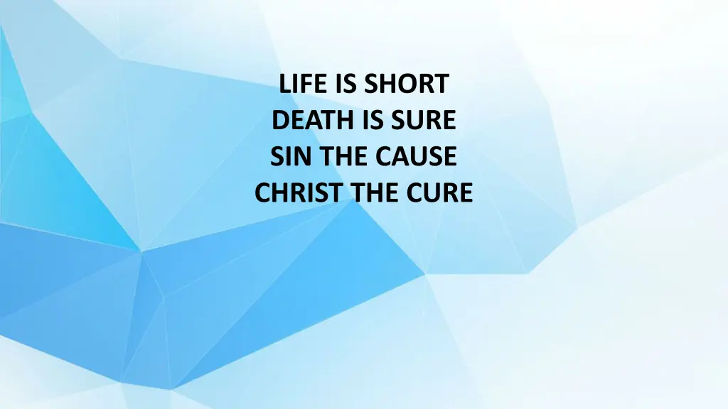 life is short death is sure sin the cause christ