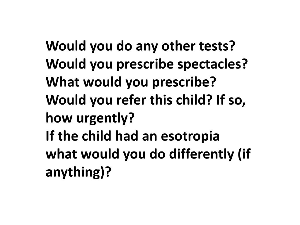 would you do any other tests would you prescribe 1