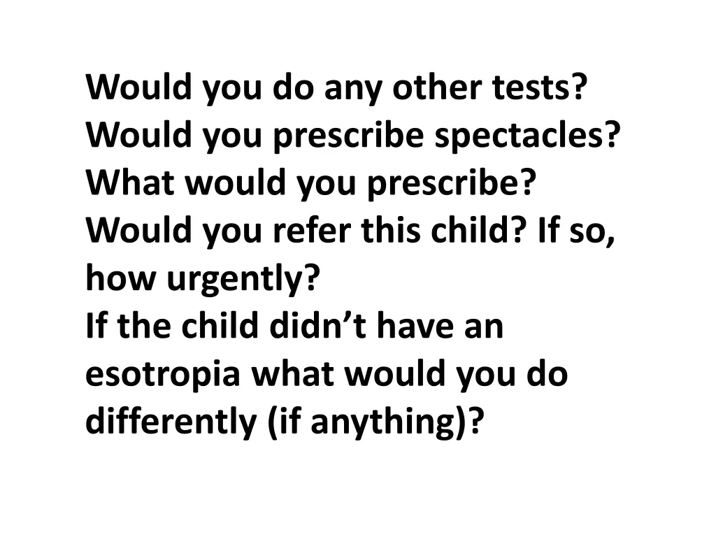 would you do any other tests would you prescribe