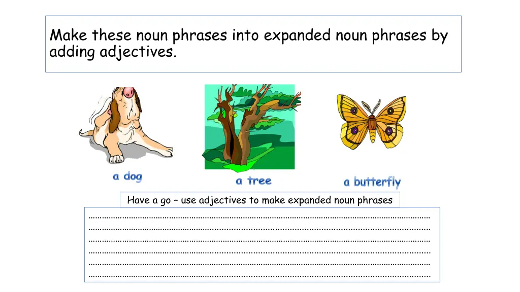 make these noun phrases into expanded noun