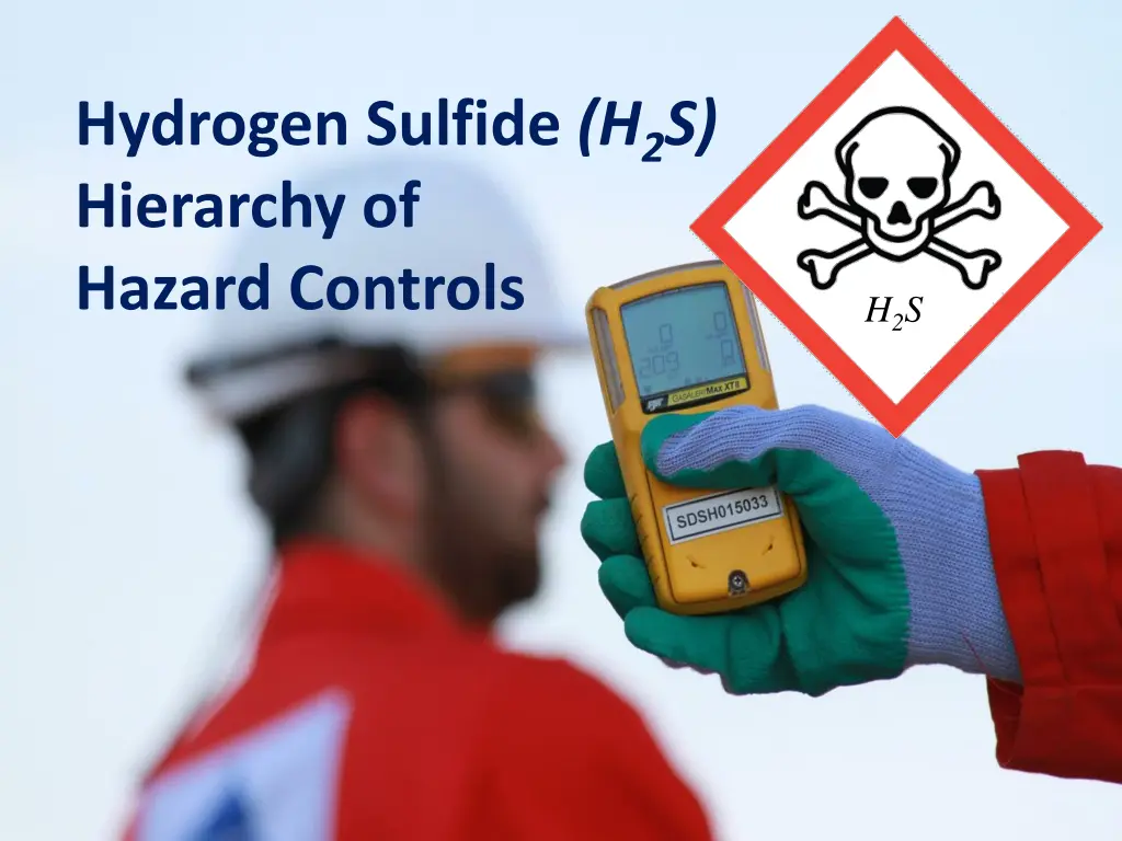 hydrogen sulfide h 2 s hierarchy of hazard 1