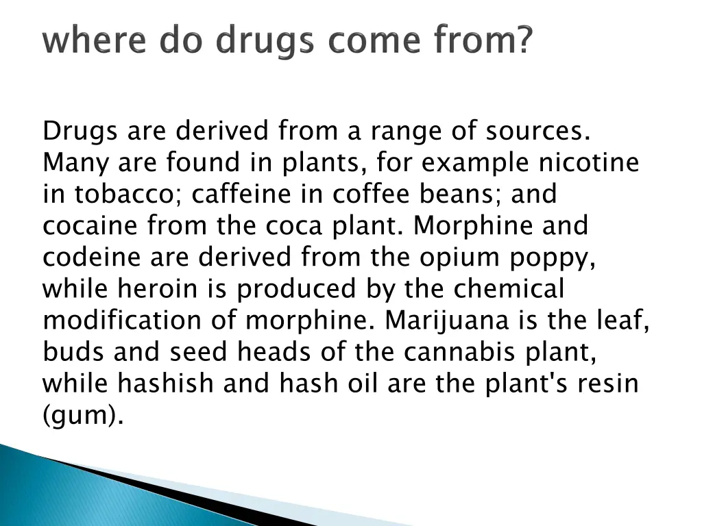 drugs are derived from a range of sources many