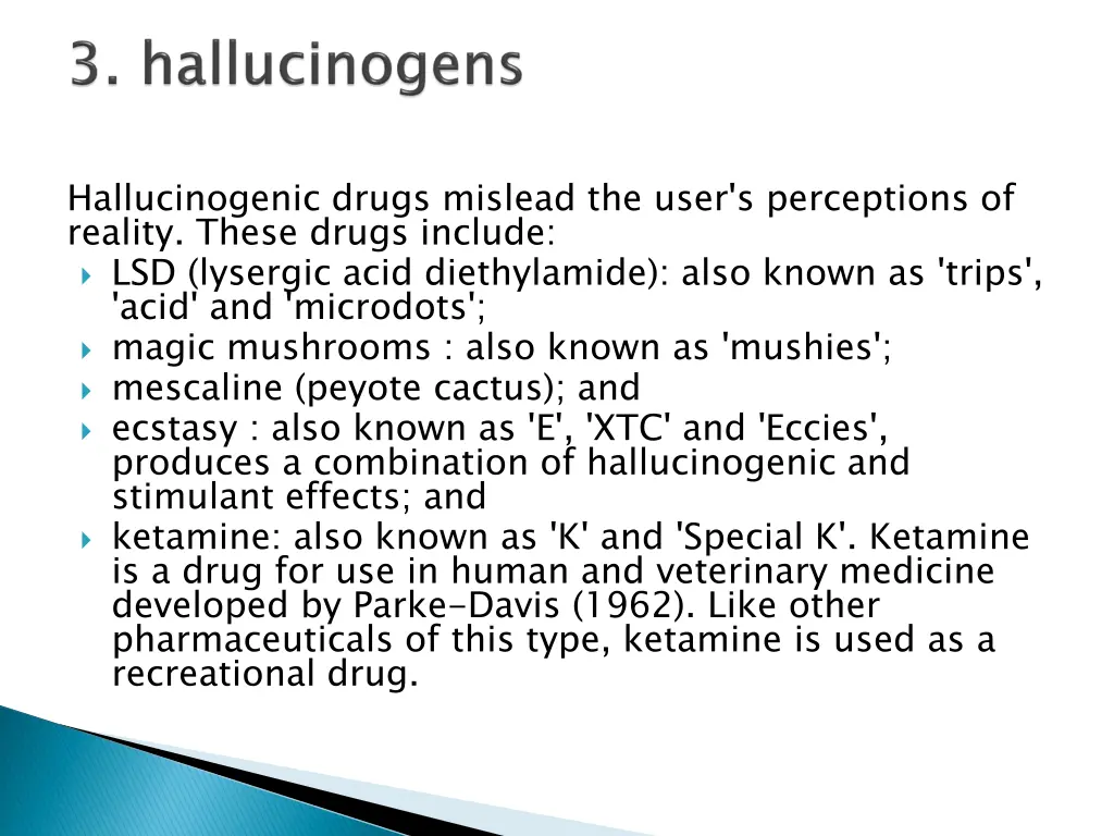 hallucinogenic drugs mislead the user