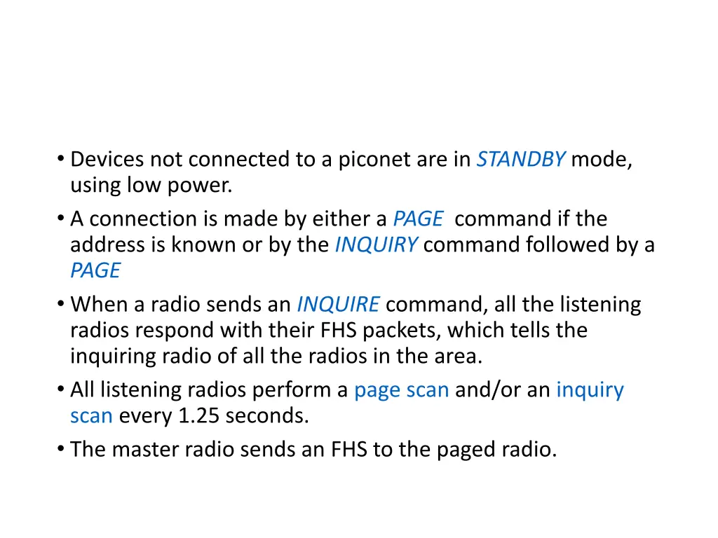 devices not connected to a piconet are in standby