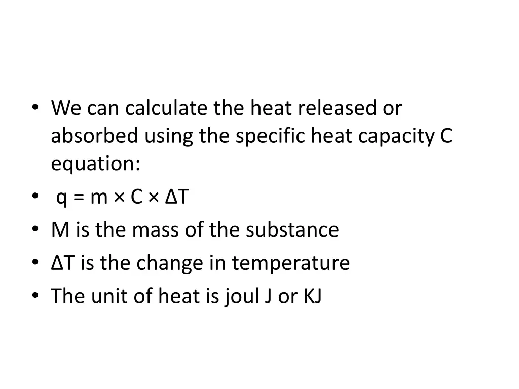 we can calculate the heat released or absorbed