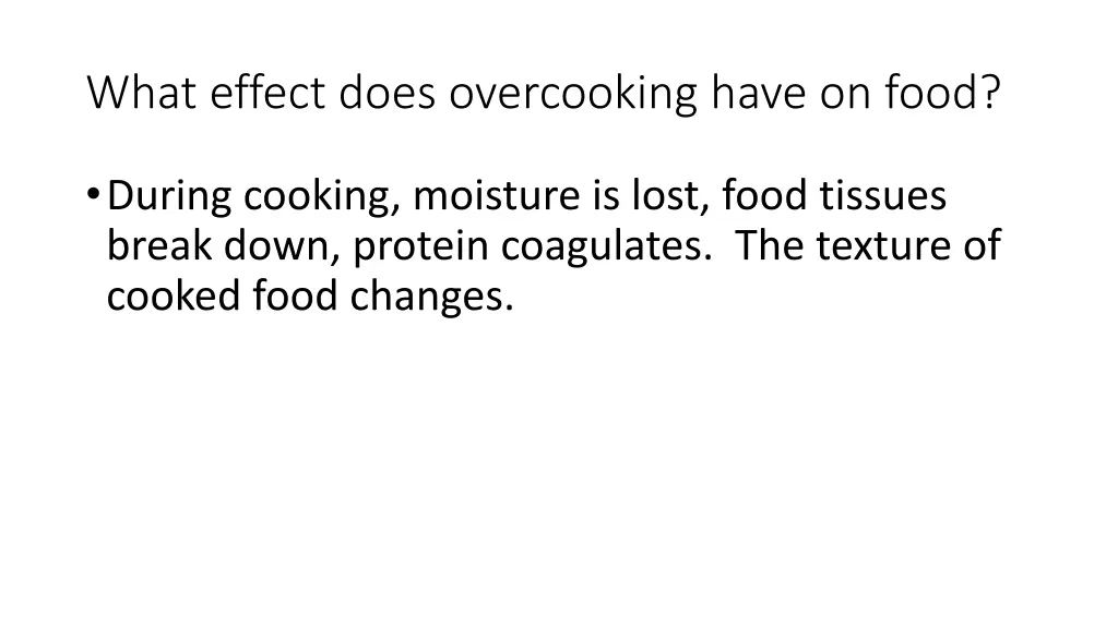 what effect does overcooking have on food