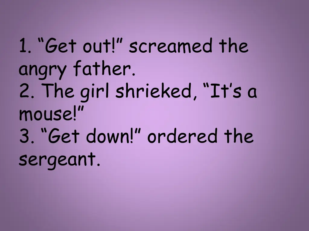 1 get out screamed the angry father 2 the girl