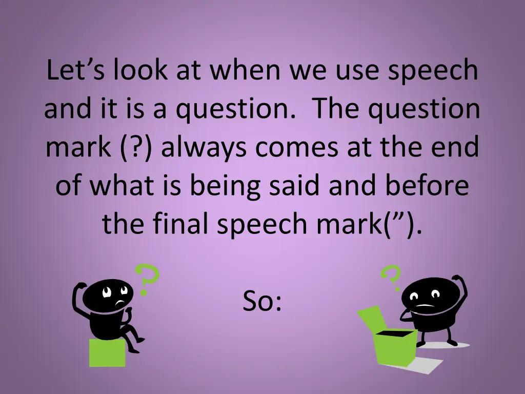 let s look at when we use speech