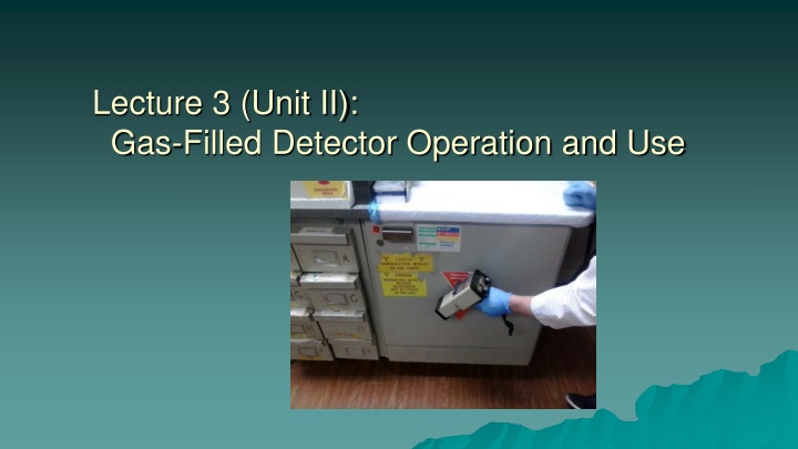 lecture 3 unit ii gas filled detector operation