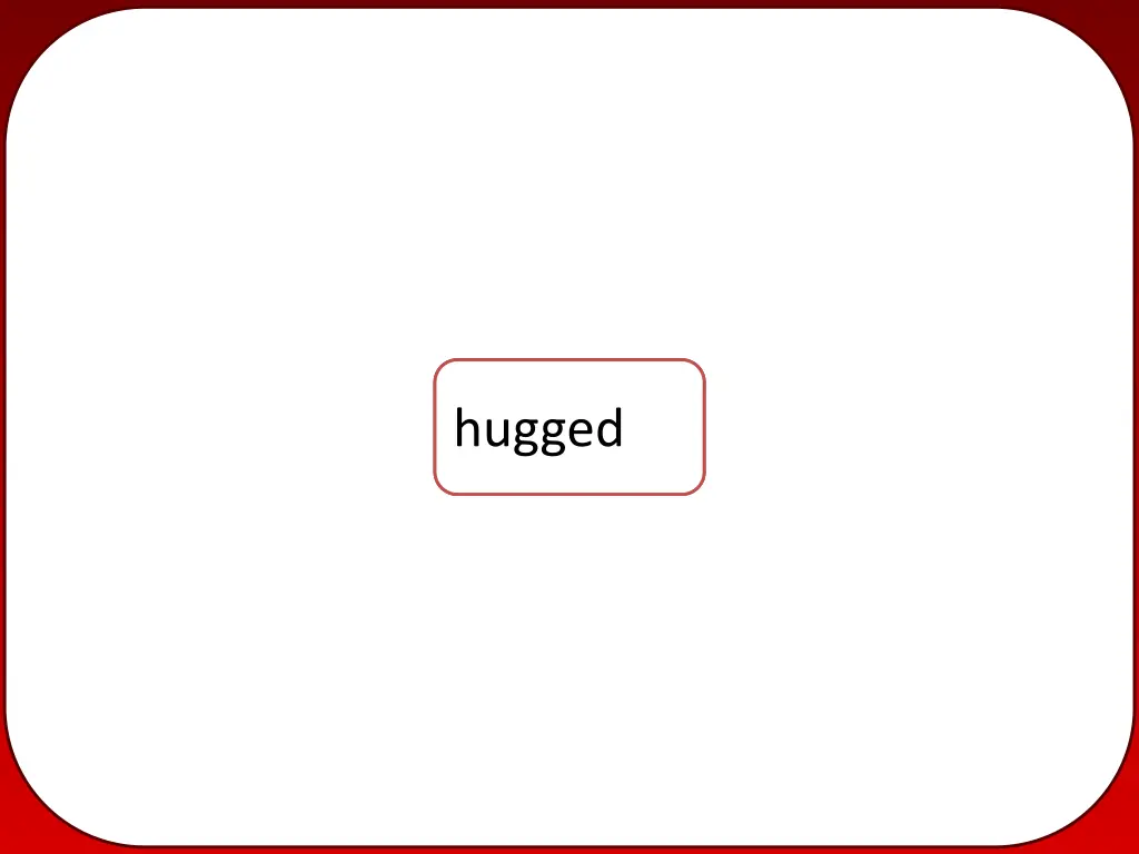 hug hugg hugged