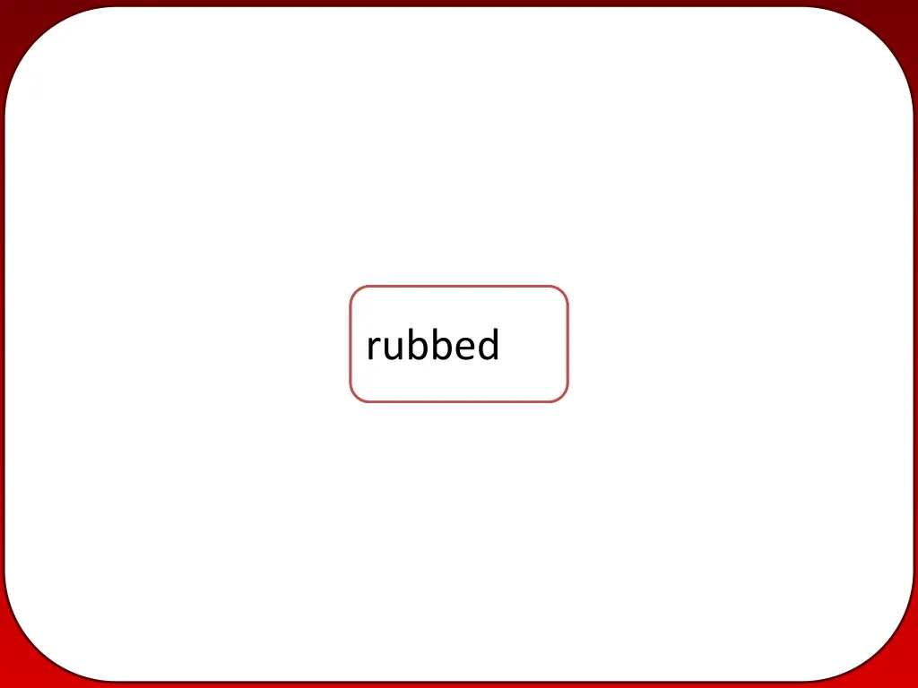 rub rubb rubbed