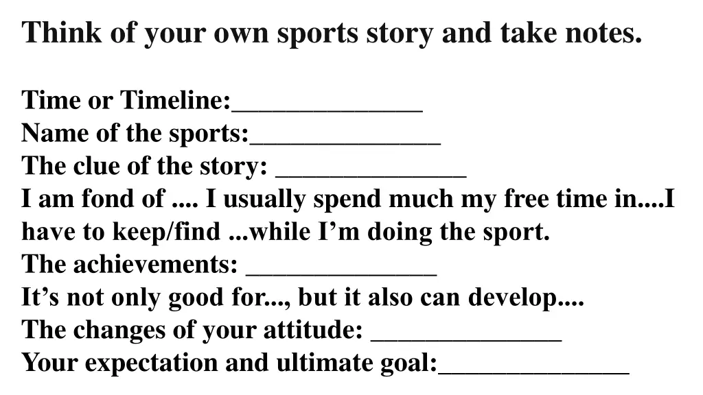 think of your own sports story and take notes