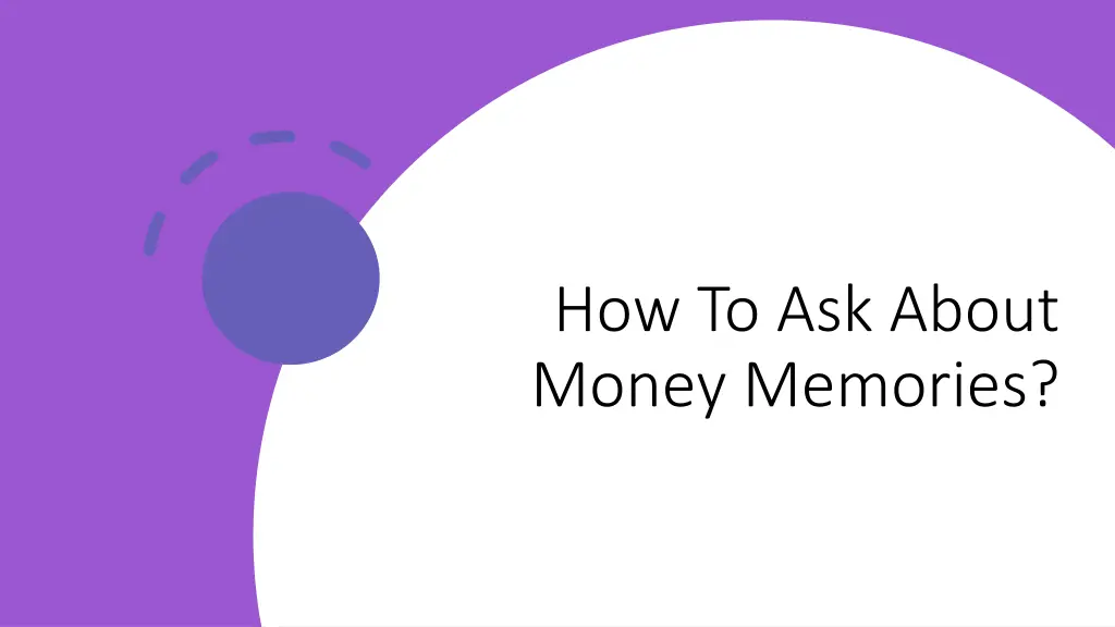 how to ask about money memories