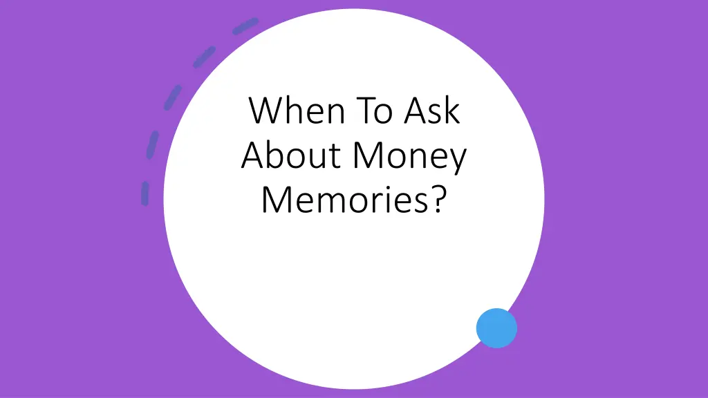 when to ask about money memories