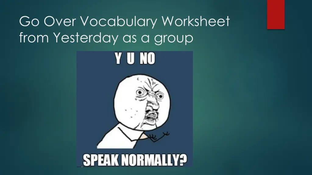 go over vocabulary worksheet from yesterday