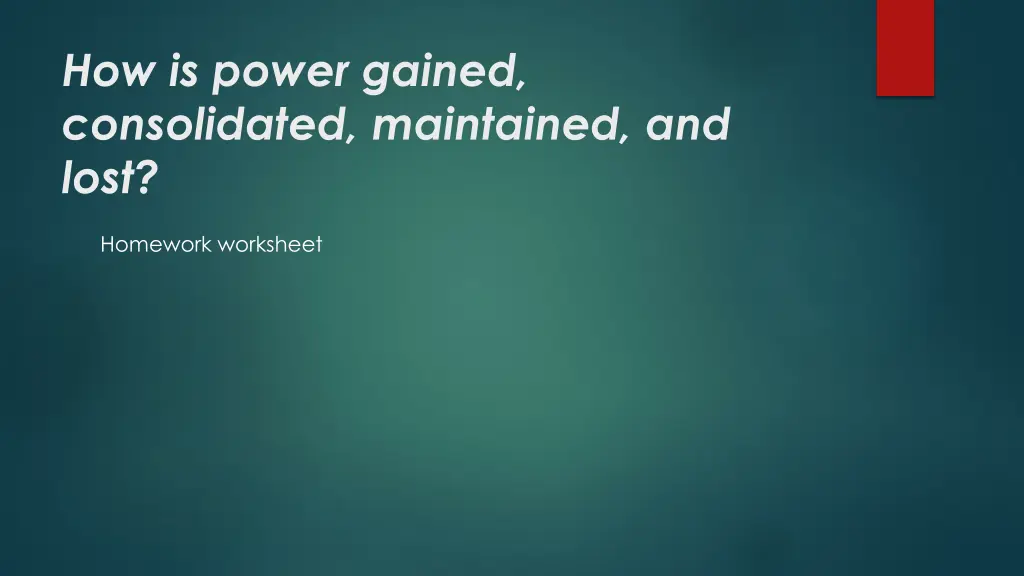 how is power gained consolidated maintained