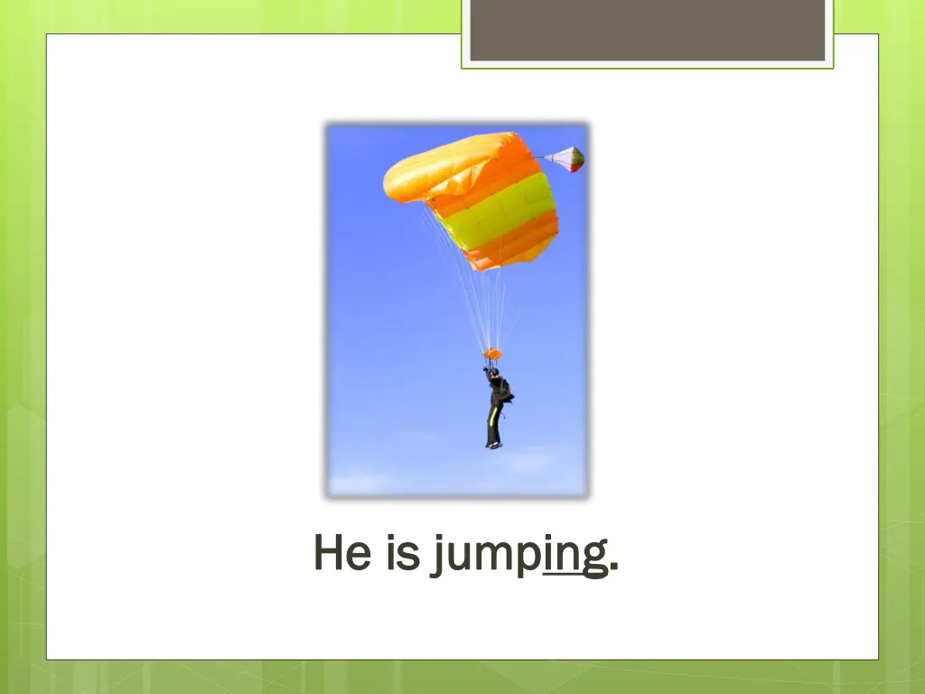 he is jump he is jumping