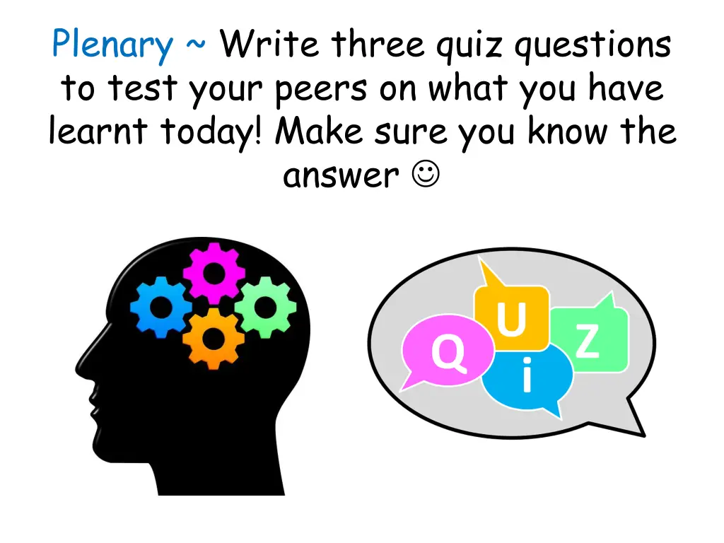 plenary write three quiz questions to test your