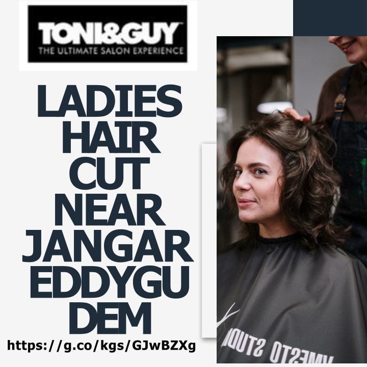 ladies hair cut near jangar eddygu dem https