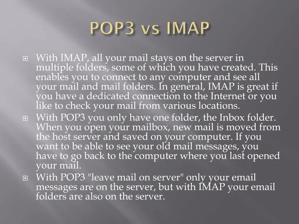 with imap all your mail stays on the server