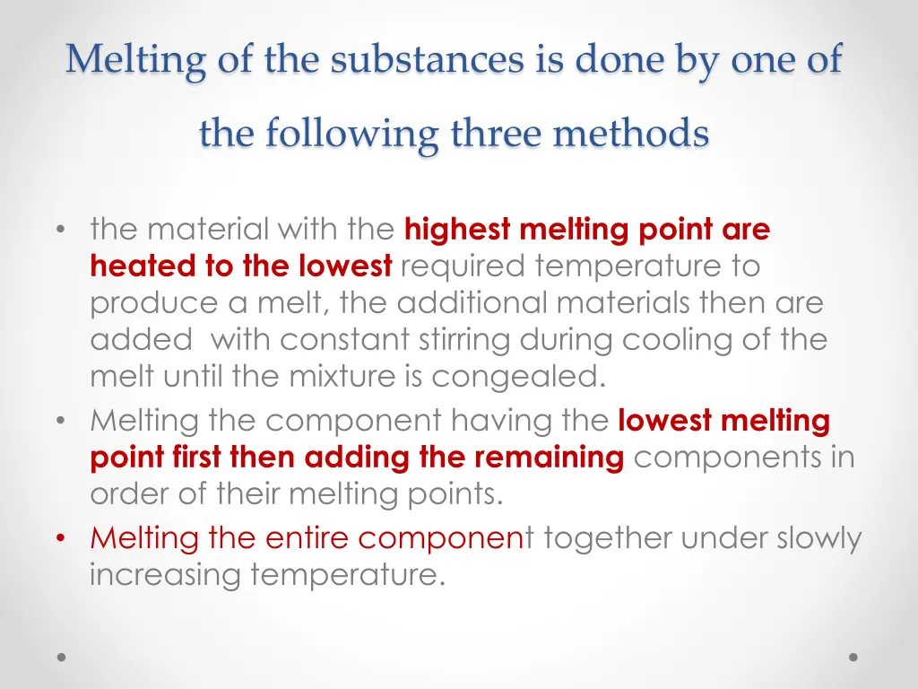 melting of the substances is done by one of