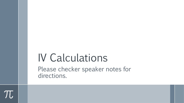 iv calculations please checker speaker notes