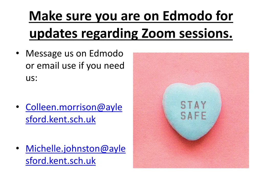 make sure you are on edmodo for updates regarding