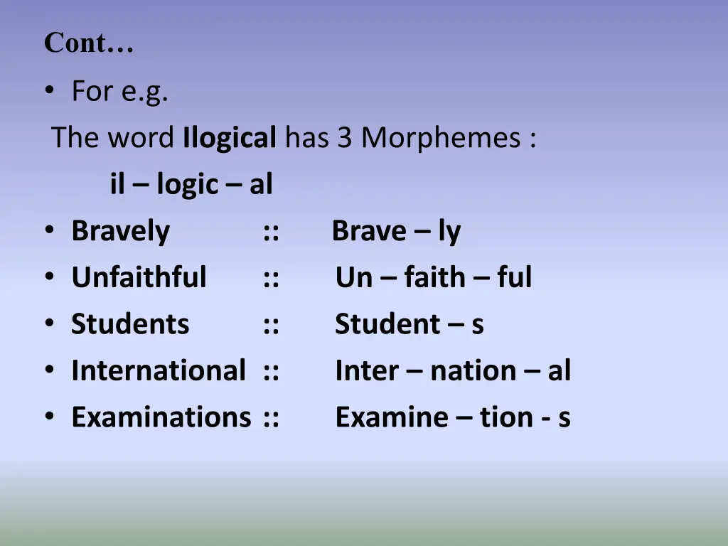 cont for e g the word ilogical has 3 morphemes