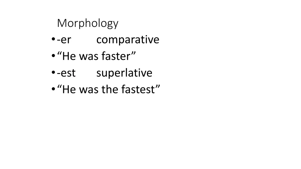 morphology er he was faster est he was the fastest