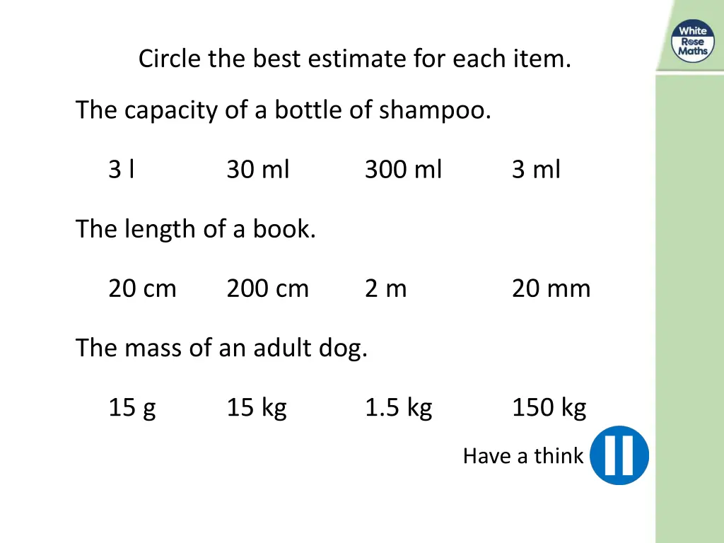 circle the best estimate for each item