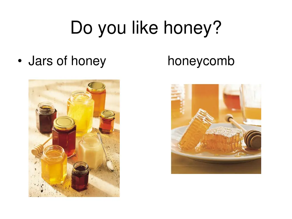 do you like honey