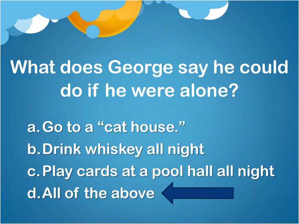 what does george say he could do if he were alone