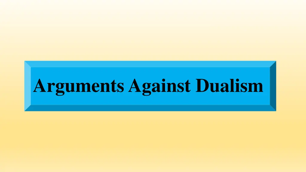 arguments against dualism