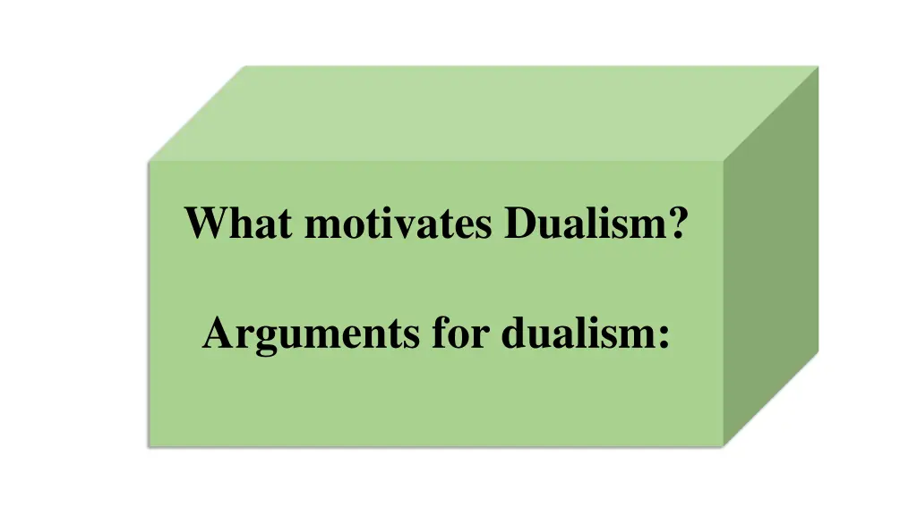 what motivates dualism