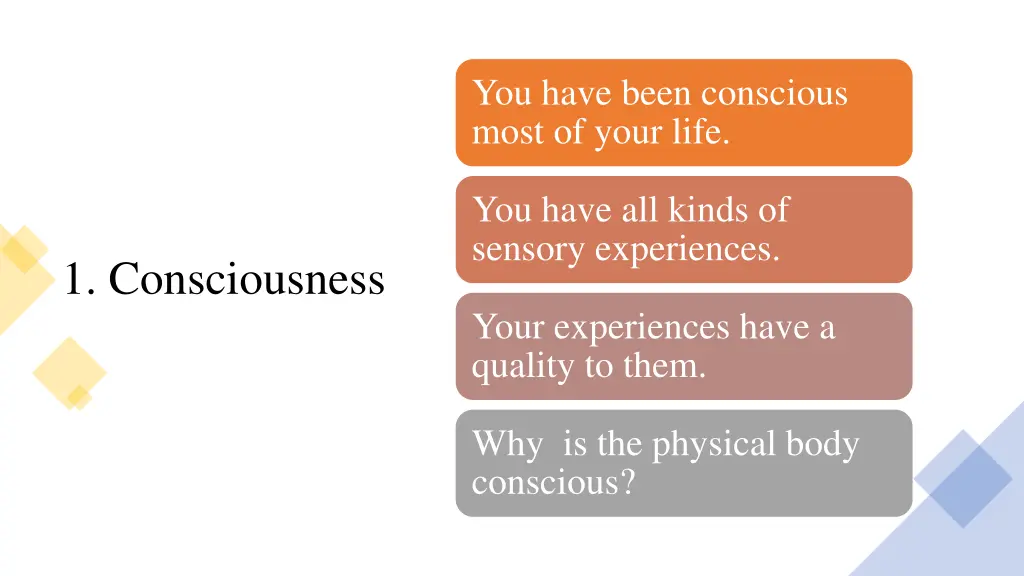 you have been conscious most of your life