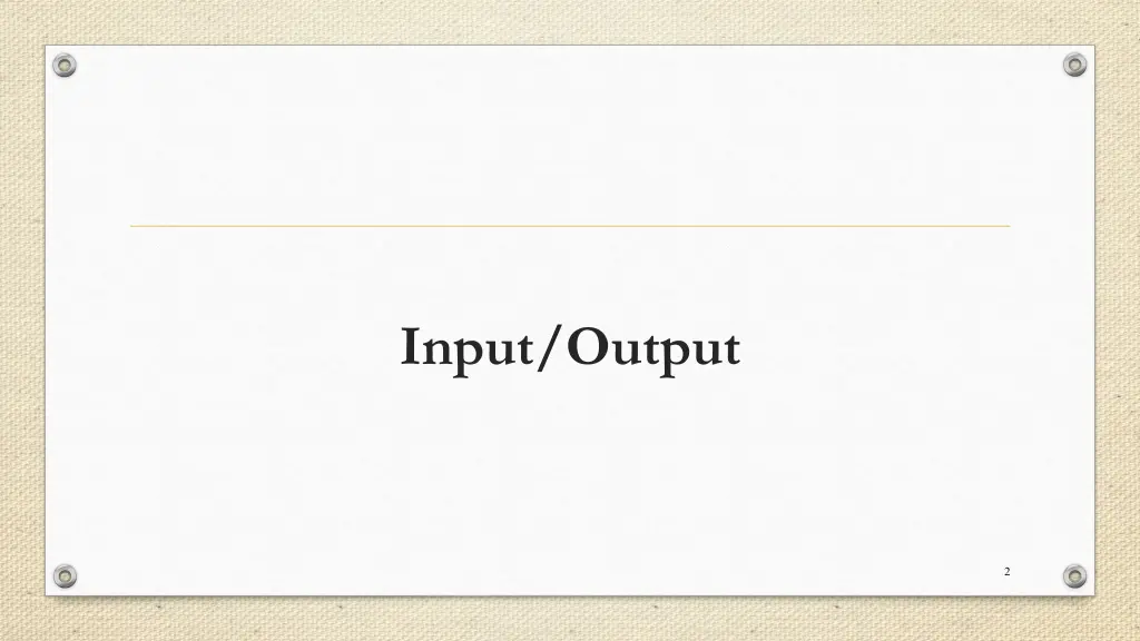 input output