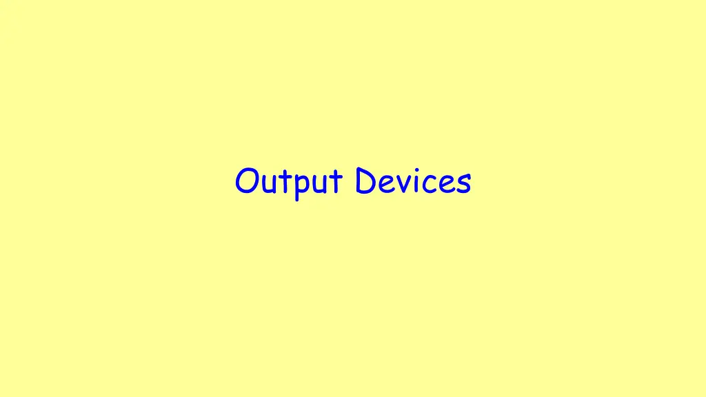 output devices