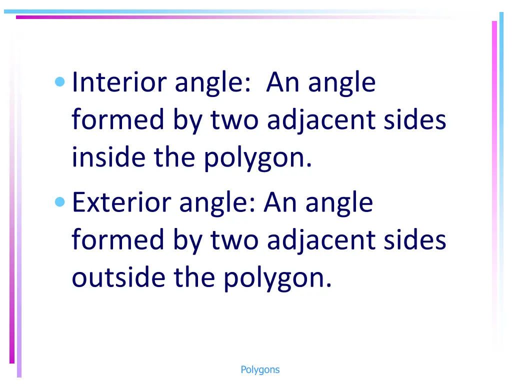 interior angle an angle formed by two adjacent