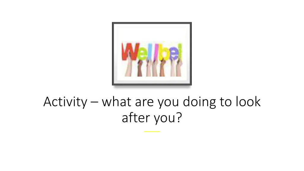 activity what are you doing to look after you