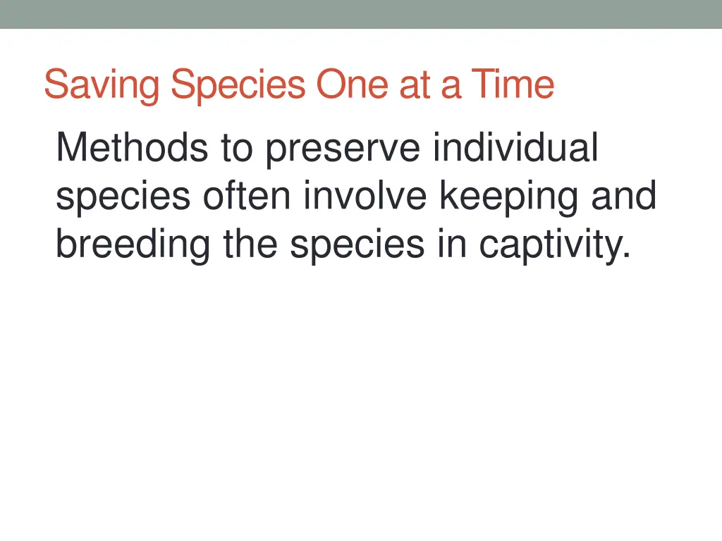 saving species one at a time methods to preserve