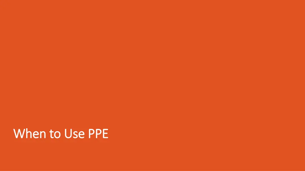 when to use ppe when to use ppe